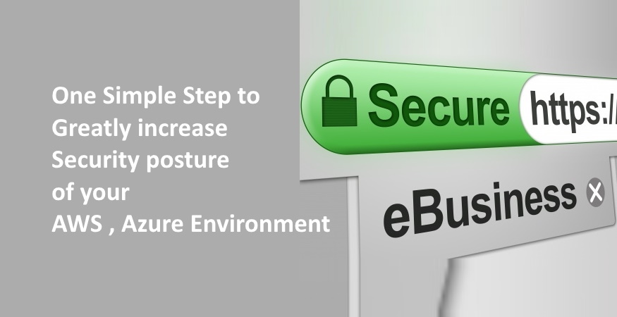Increase security of AWS Azure cloud environment by ONE simple step.